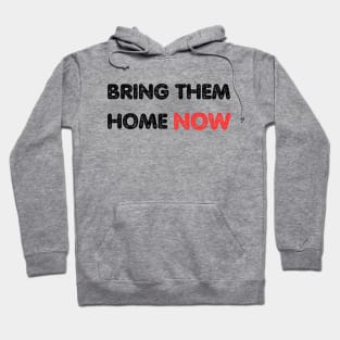 BRING THEM HOME NOW, Stand with Israel Hoodie